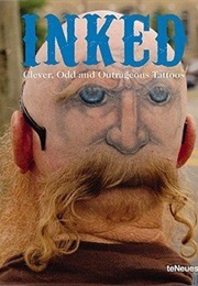 Inked: Clever, Odd and Outrageous Tattoos (Verena Von Holtum)