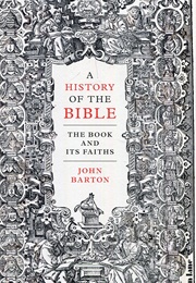 A History of the Bible: The Book and Its Faiths (John Barton)