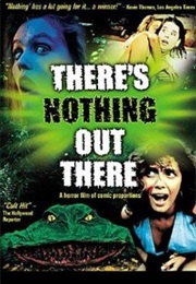 There's Nothing Out There! (1991)
