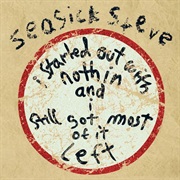 Seasick Steve - I Started Out With Nothin and I Still Got Most of It Left