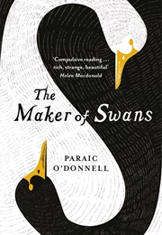 The Maker of Swans (Paraic O'Donnell)
