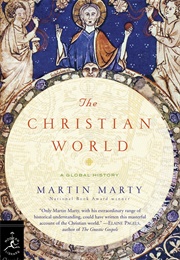 The Christian World: A Global History (Martin Marty)