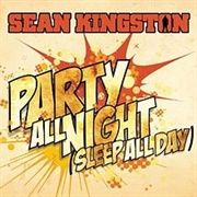Party All Night (Sleep All Day) - Sean Kingston
