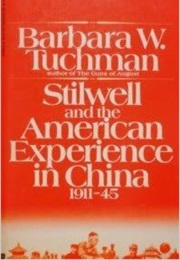 Stilwell and the American Experience in China, 1911–45 (Barbara W. Tuchman)