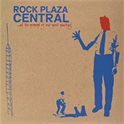 Rock Plaza Central - ...At the Moment of Our Most Needing