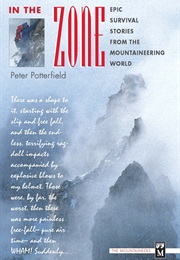 In the Zone: Epic Survival Stories From the Mountaineering World (Peter Potterfield)