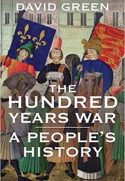 The Hundred Years War: A People's History (David Green)