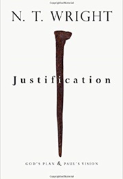 Justification: God&#39;s Plan &amp; Paul&#39;s Vision (N.T. Wright)