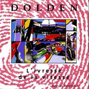 Paul Dolden - L'ivresse De La Vitesse