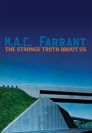 The Strange Truth About Us (M.A.C. Farrant)