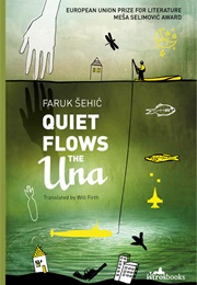 Quiet Flows the Una (Faruk Sehic)