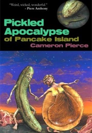 Pickled Apocalypse of Pancake Island (Cameron Pierce)