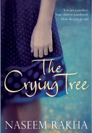 The Crying Tree (Naseem Rakha)
