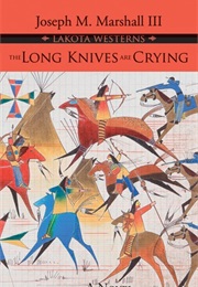 The Long Knives Are Crying (Joseph M Marshall III)