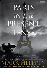 Paris in the Present Tense (Mark Helprin)