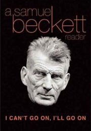 I Can't Go On, I'll Go on (Samuel Beckett)
