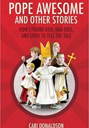 Pope Awesome and Other Stories (Cari Donaldson)