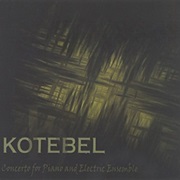 Kotebel - Concerto for Piano and Electric Ensemble