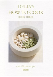 Delia's How to Cook Book Three (Delia Smith)