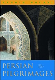 Persian Pilgrimages (Afshin Molavi)