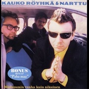 Kauko Röyhkä & Narttu - Mielummin Vanha Kuin Aikuinen