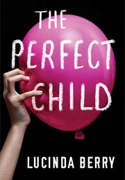 The Perfect Child (Lucinda Berry)