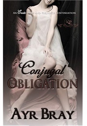 Conjugal Obligation (Erotic Pride and Prejudice Continuation, #2) (Ayr Bray)