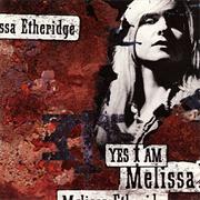 Yes I Am- Melissa Etheridge