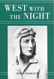 WEST WITH THE NIGHT by Beryl Markham