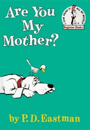 Are You My Mother? (P.D. Eastman)