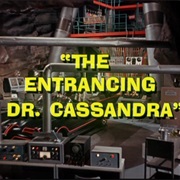 The Entrancing Dr. Cassandra