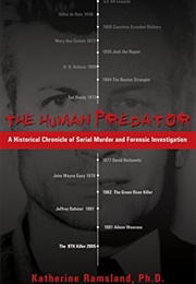 The Human Predator: A Historical Chronicle of Serial Murder and Forensic Investigation (Katherine Ramsland)