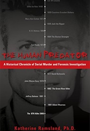 The Human Predator: A Historical Chronicle of Serial Murder and Forensic Investigation (Katherine Ramsland)