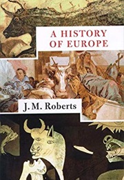 A History of Europe (J. M. Roberts)