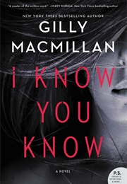 I Know You Know (Gilly MacMillan)