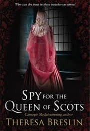 Spy for the Queen of Scots (Theresa Breslin)