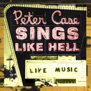 Peter Case - Sings Like Hell