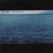 The Dears - No Cities Left
