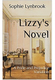 Lizzy's Novel: A Pride and Prejudice Variation (Sophie Lynbrook)