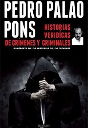 Historias Verídicas De Crímenes Y Criminales (Pedro Palao Pons)