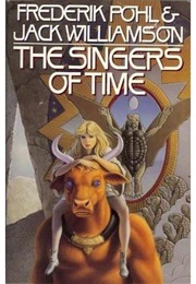 The Singers of Time (Frederic Pohl & Jack Williamson)
