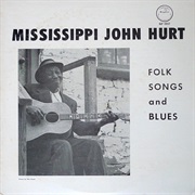 Mississippi John Hurt - Folk Songs and Blues