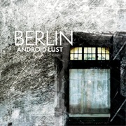 Android Lust — Berlin