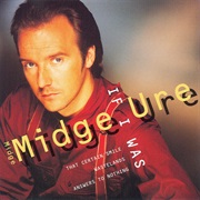If I Was .. Midge Ure