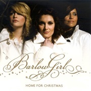 Barlowgirl- Home for Christmas