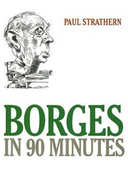 Borges in 90 Minutes (Paul Strathern)