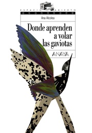 Donde Aprenden a Volar Las Gaviotas (Ana Alcolea)