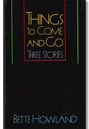 Things to Come and Go (Bette Howland)