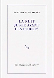 La Nuit Juste Avant Les Forêts (B. M. Koltès)
