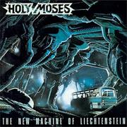 Holy Moses - The New Machine of Liechtenstein